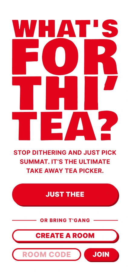 Start screen with the hand-cut What’s for thi’ tea title, a Just thee button, a Create a room button and a room code field with Join